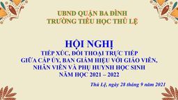 Hội nghị tiếp xúc, đối thoại trực tiếp giữa cấp Ủy, Ban Giám hiệu với giáo viên, nhân viên và PHHS của trường Tiểu học Thủ Lệ