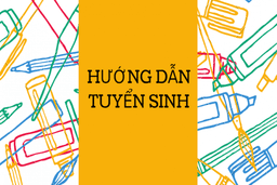 Hướng dẫn đăng ký tuyển sinh mẫu giáo, lớp 1, lớp 6 trực tuyến năm học 2021 -2022