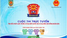Thông tin Cuộc thi trực tuyến “Tìm hiểu pháp luật về bầu cử đại biểu Quốc hội và đại biểu Hội đồng Nhân dân”