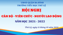 Trường Tiểu học Thủ Lệ tổ chức Hội nghị Cán bộ - Viên chức - Người lao động năm học 2021-2022