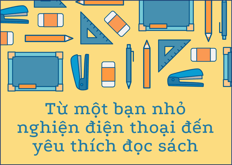 Từ một một bạn nhỏ nghiện điện thoại đến yêu thích đọc sách