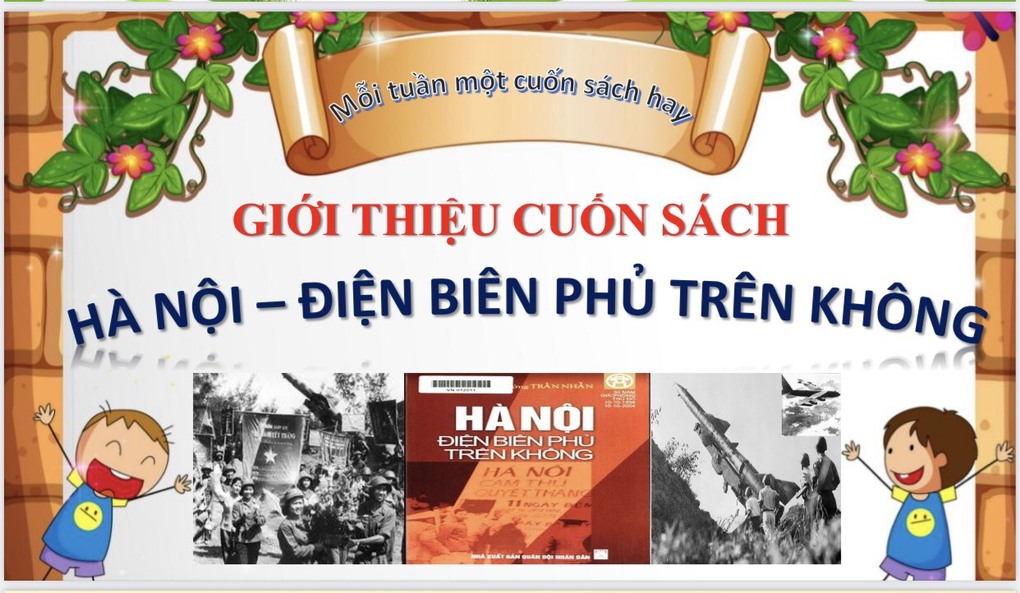 Thư viện thân thiện Tiểu học Thủ Lệ giới thiệu cuốn sách: “Hà Nội - Điện Biên Phủ trên không”