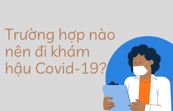Ai nên đi khám hậu COVID-19?