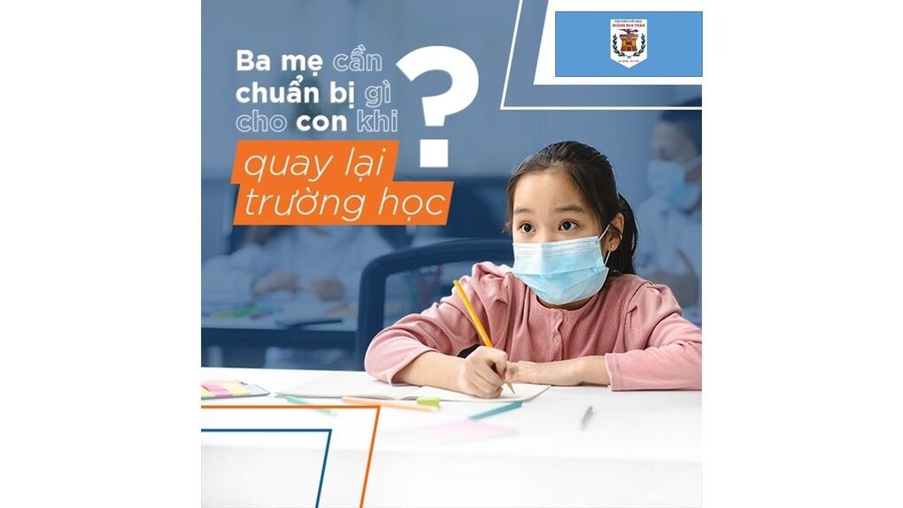 Phụ huynh cần chuẩn bị những gì cho trẻ khi quay trở lại trường học ?