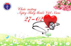 Chúc mừng 67 năm ngày Thầy thuốc Việt Nam (27/02/1955 - 27/02/2022)